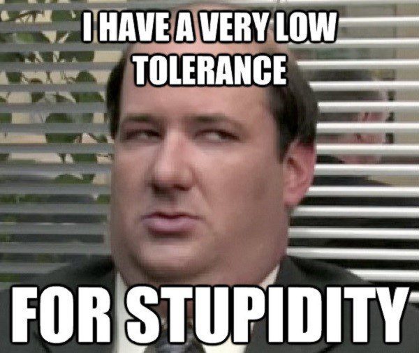 Low Tolerance For Stupidity - The Office Meme