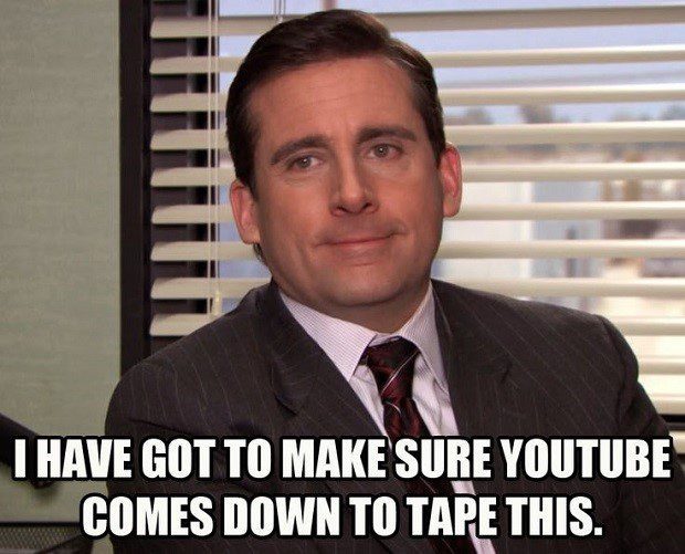 Make Sure Youtube Comes Down To Tape This - The Office Meme