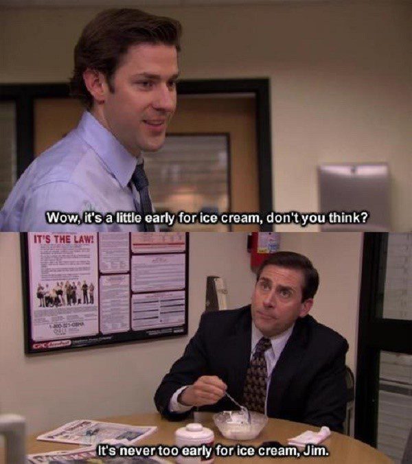 A Little Early For Ice Cream - The Office Meme