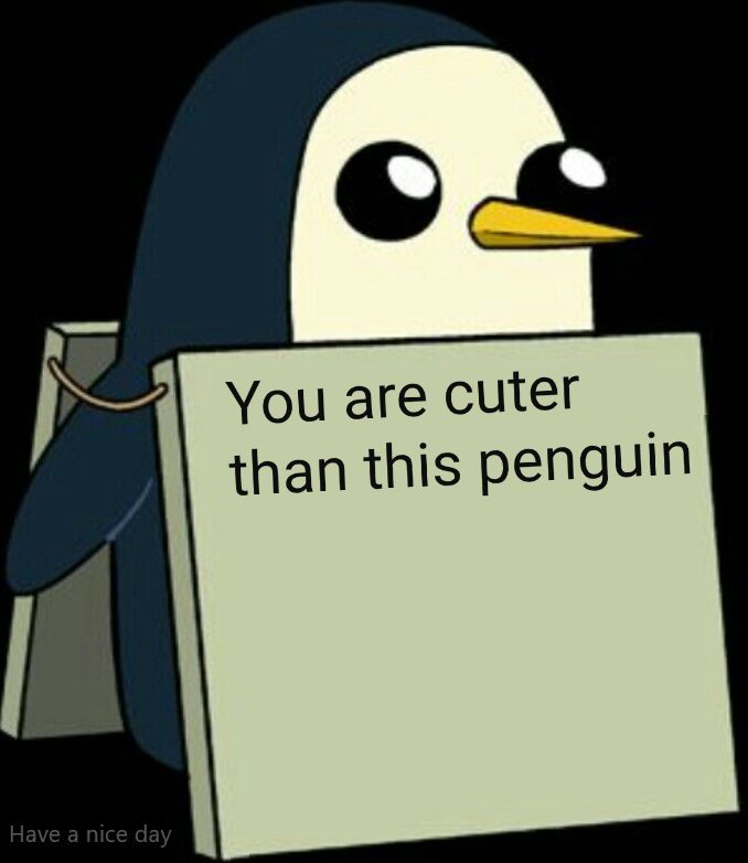 You Are Cuter Than This Penguin